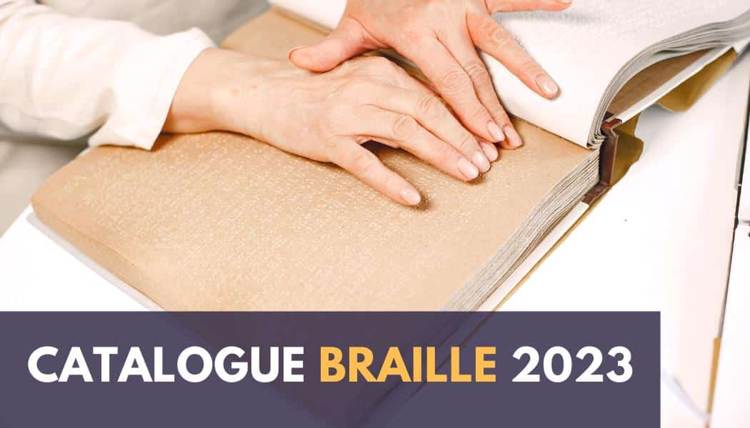 Télécharger le catalogue braille et tactile 2023 en pdf (333kb)